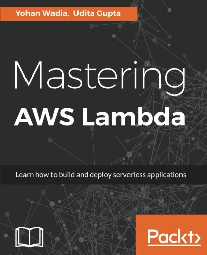 Mastering AWS Lambda