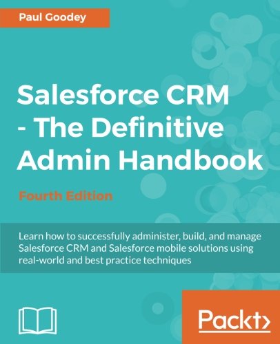 Salesforce CRM - The Definitive Admin Handbook