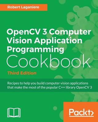 Opencv 3 Computer Vision Application Programming Cookbook, Third Edition