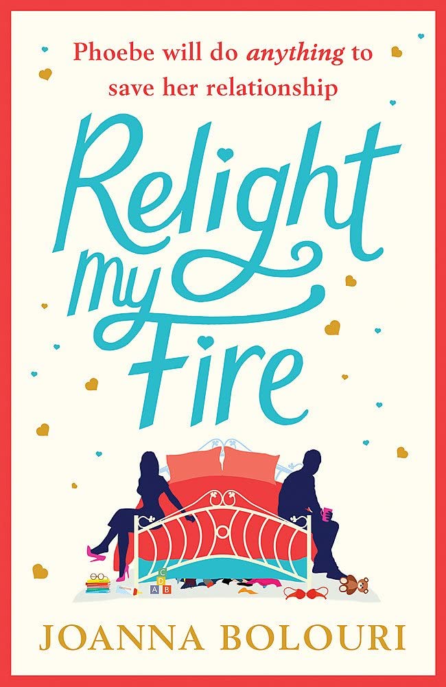 Relight My Fire: The naughtiest rom-com you will read this summer!