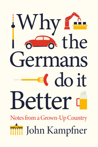 Why the Germans do it better : notes from a grown-up country