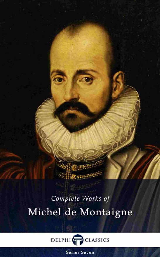 Delphi Complete Works of Michel de Montaigne (Illustrated)