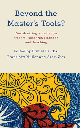 Beyond the master's tools? Decolonizing knowledge orders, research methods and teaching.