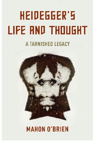 Heidegger's life and thought : a tarnished legacy