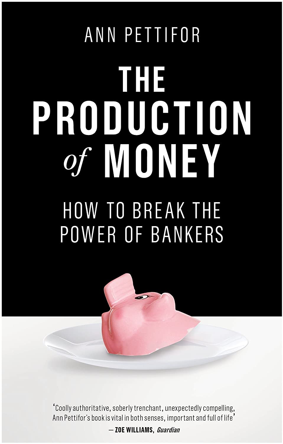 The Production of Money: How to Break the Power of Bankers