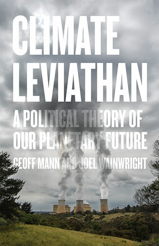 Climate Leviathan A political theory of our planetary future