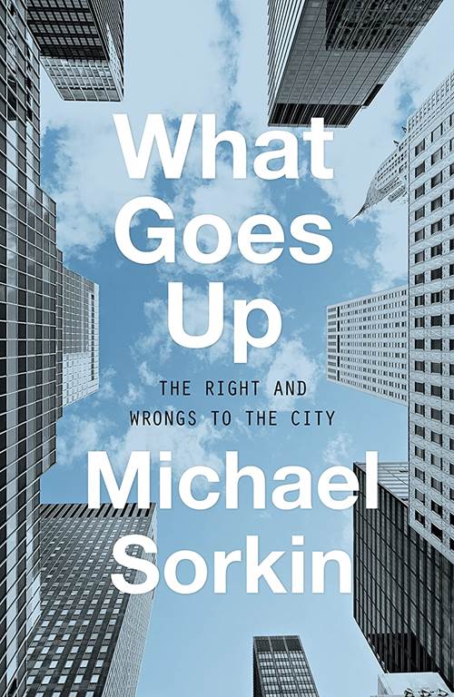 What Goes Up: The Right and Wrongs to the City