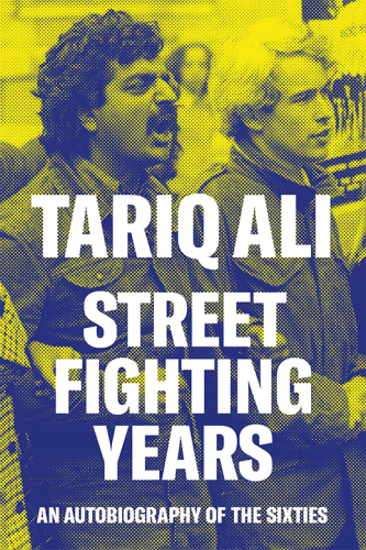 STREET-FIGHTING YEARS : an autobiography of the sixties;an autobiography of the sixties.