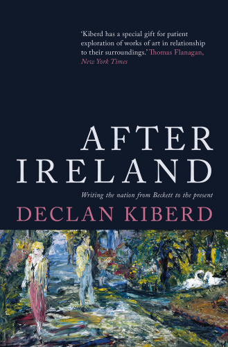 After Ireland : Irish literature since 1945 and the failed republic