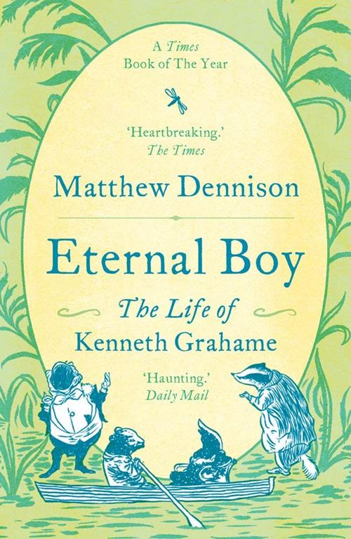 Eternal Boy: The Life of Kenneth Grahame