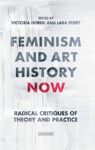 Feminism and art history now : radical critiques of theory and practice