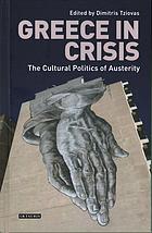 Greece in crisis : the cultural politics of austerity