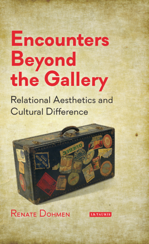 Encounters beyond the gallery : relational aesthetics and cultural difference