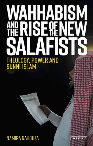 Wahhabism and the rise of the new Salafists : theology, power and Sunni Islam