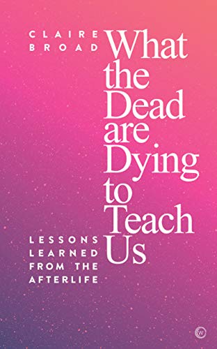 What the Dead Are Dying to Teach Us