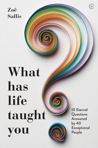 What Has Life Taught You?