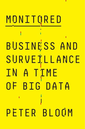 Monitored : business and surveillance in a time of big data