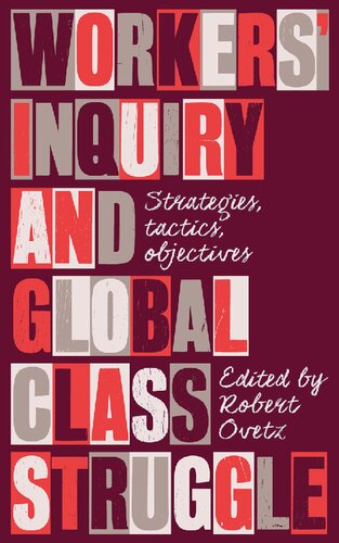 Workers' inquiry and global class struggle strategies, tactics, objectives