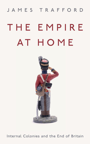 The empire at home : internal colonies and the end of Britain