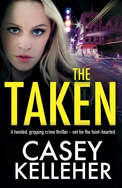 The Taken: A twisted, gripping crime thriller - not for the faint-hearted