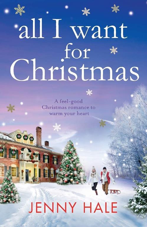 All I Want For Christmas: A feel good Christmas romance to warm your heart