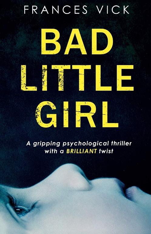 Bad Little Girl: A gripping psychological thriller with a BRILLIANT twist