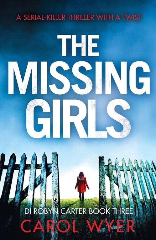 The Missing Girls: A serial killer thriller with a twist (Detective Robyn Carter crime thriller series) (Volume 3)