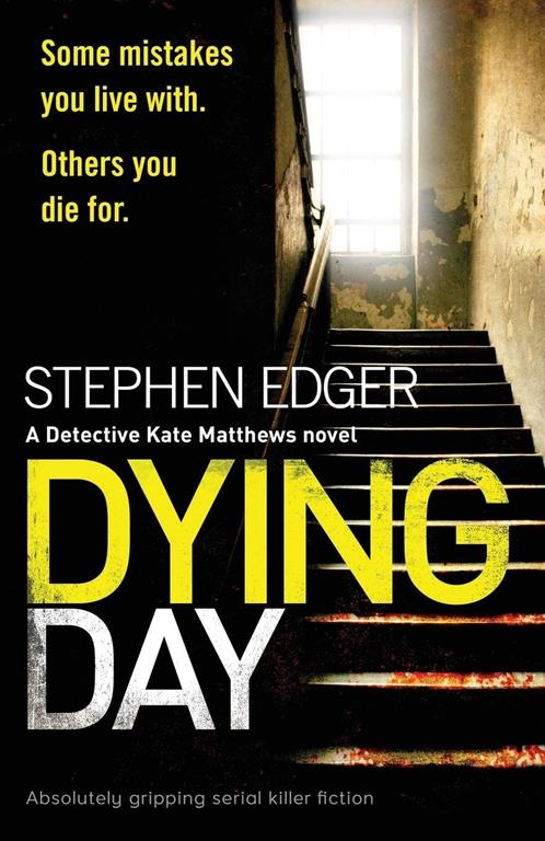 Dying Day: Absolutely gripping serial killer fiction (Detective Kate Matthews)