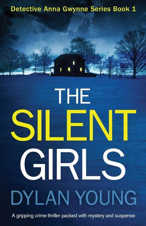 The Silent Girls: A gripping serial killer thriller (Detective Anna Gwynne Series) (Volume 1)