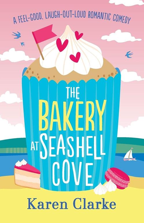 The Bakery at Seashell Cove: A feel good, laugh out loud romantic comedy (The Seashell Cove)