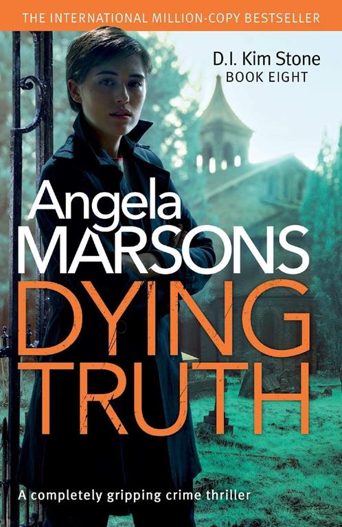 Dying Truth: A completely gripping crime thriller (Detective Kim Stone Crime Thriller) (Volume 8)