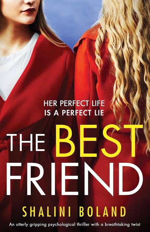 The Best Friend: An utterly gripping psychological thriller with a breathtaking twist