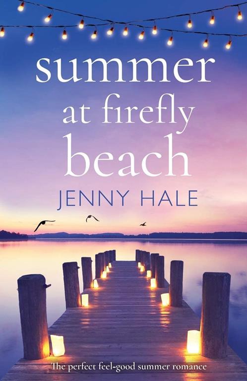 Summer at Firefly Beach: The perfect feel good summer romance (Firefly Beach Series)