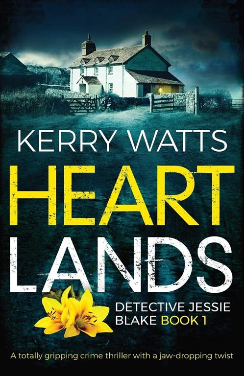 Heartlands: A totally gripping crime thriller with a jaw-dropping twist (Detective Jessie Blake)