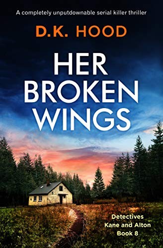 Her Broken Wings: A completely unputdownable serial killer thriller