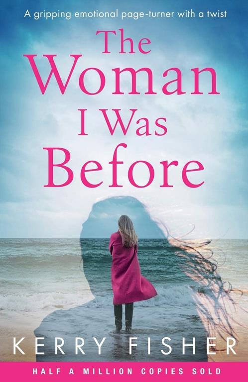 The Woman I Was Before: A gripping emotional page turner with a twist