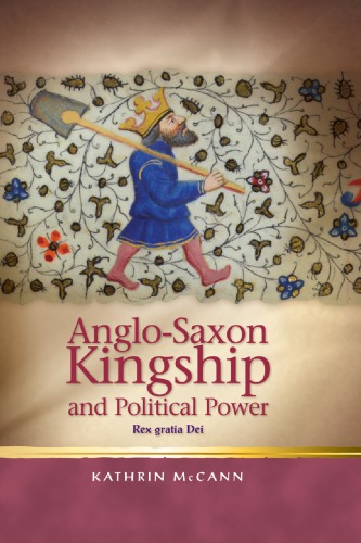 Anglo-Saxon kingship and political power : rex gratia dei