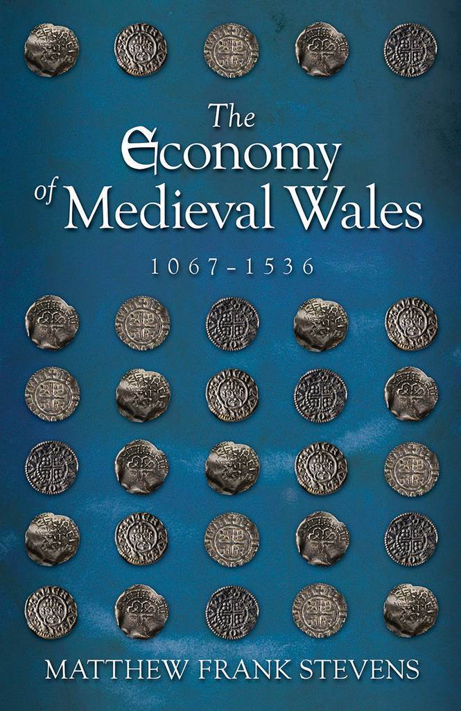 The Economy of Medieval Wales, 1067-1536