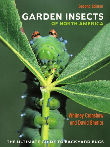 Garden insects of North America : the ultimate guide to backyard bugs