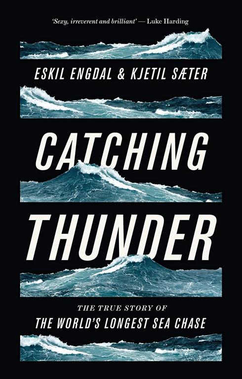 Catching Thunder: The True Story of the World&rsquo;s Longest Sea Chase