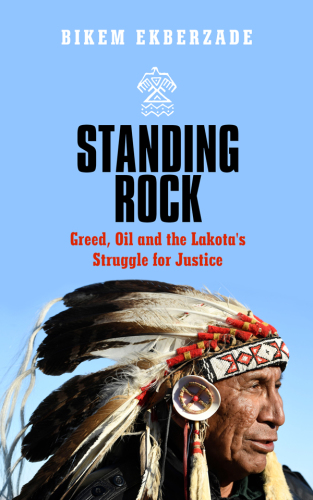 Standing Rock : greed, oil and the Lakota's struggle for justice