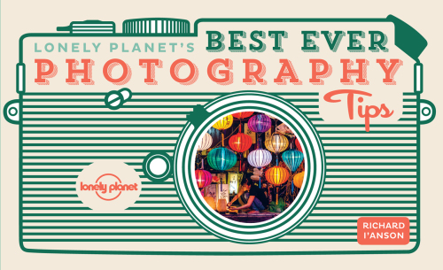 Lonely Planet's Best Ever Photography Tips