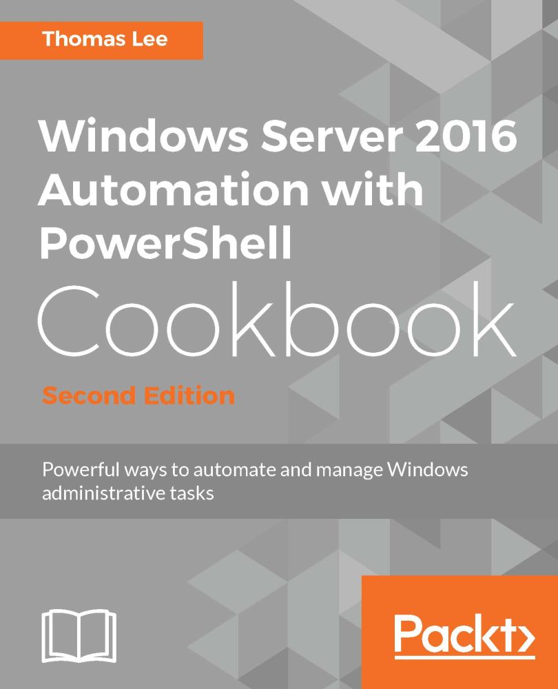 Windows Server 2016 Automation with PowerShell Cookbook - Second Edition