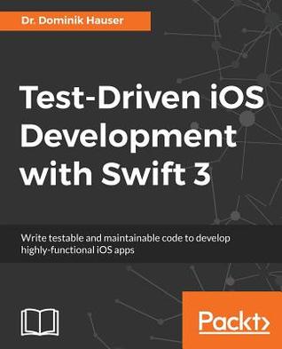 Test-Driven IOS Development with Swift 3