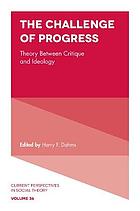 The Challenge of Progress : Theory Between Critique and Ideology