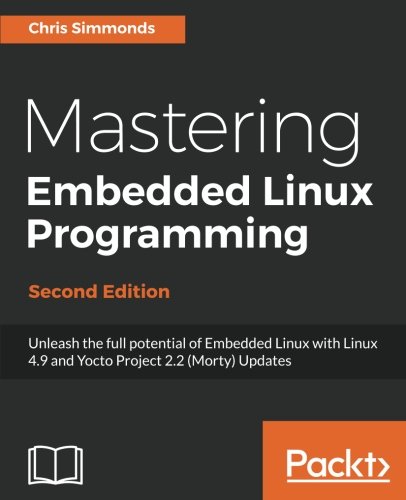 Mastering Embedded Linux Programming - Second Edition