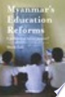 Myanmar's Education Reforms : a pathway to social justice?.