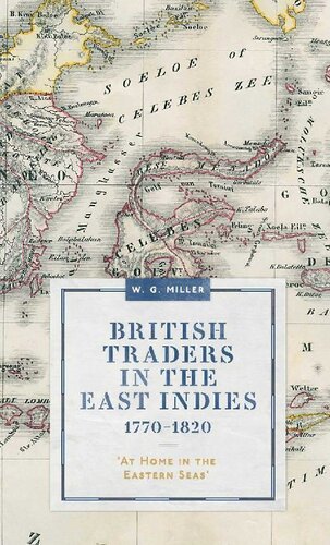 British traders in the East Indies, 1770-1820 : 'at home in the Eastern Seas'