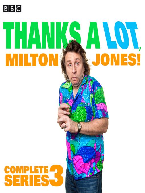 Thanks a Lot, Milton Jones! Complete Series 3