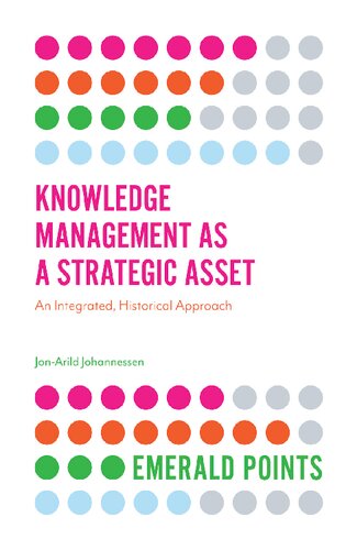 Knowledge management as a strategic asset : an integrated, historical approach